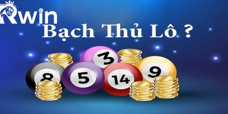 Bạch Thủ Lô Là Gì? Bí Quyết Chơi Bạch Thủ RWIN Thắng Lớn 2 Giới thiệu hình thức bạch thủ lô