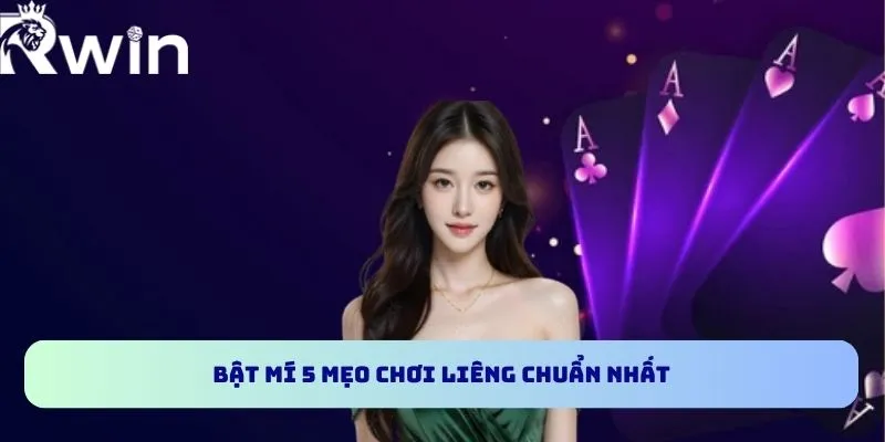 Mẹo Chơi Liêng RWIN - Tối Ưu Hóa Kỹ Năng Và Chiến Lược 3 Bật mí 5 mẹo chơi Liêng chuẩn nhất