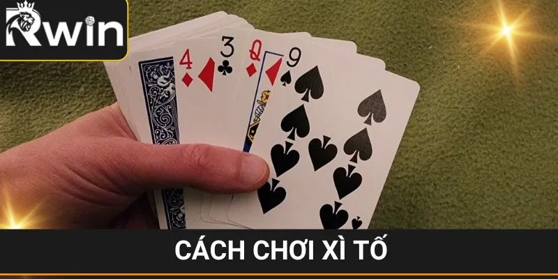 Cách Chơi Xì Tố - RWIN Chia Sẻ Các Kĩ Thuật Chơi Tất Thắng