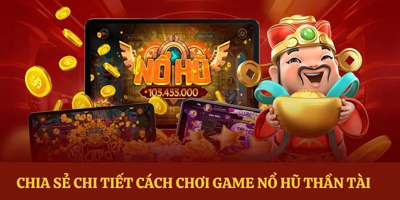 Nổ Hũ Thần Tài - Game Giải Trí Đổi Thưởng Trúng Lớn 4 Giới thiệu về cách chơi và các yếu tố cần biết trong nổ hũ RWIN