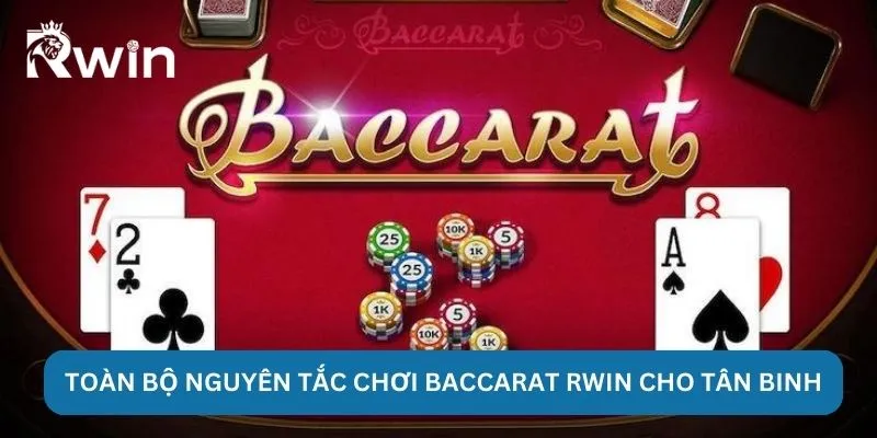 Baccarat Rwin - Chiến Lược Ra Tiền Tân Binh Áp Dụng Ngay 3 Toàn bộ nguyên tắc chơi Baccarat Rwin cho tân binh